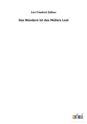 Das Wandern ist des Mullers Lust