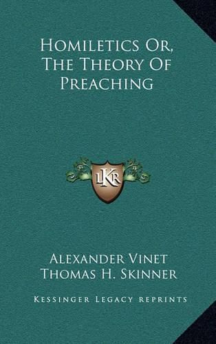 Homiletics Or, the Theory of Preaching