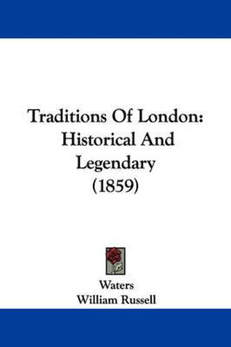Cover image for Traditions of London: Historical and Legendary (1859)