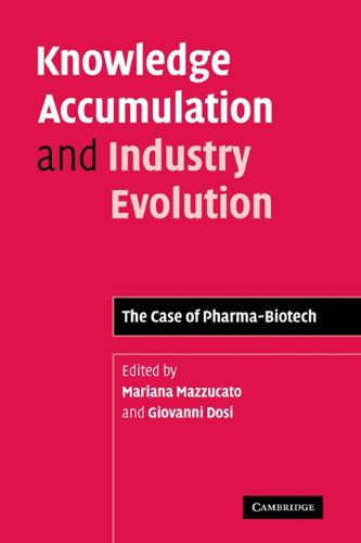 Cover image for Knowledge Accumulation and Industry Evolution: The Case of Pharma-Biotech