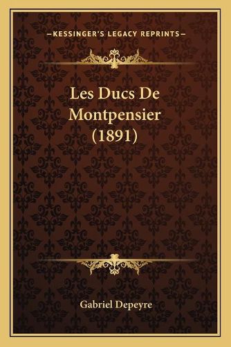 Cover image for Les Ducs de Montpensier (1891)