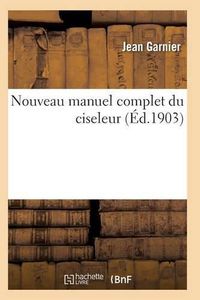 Cover image for Nouveau Manuel Complet Du Ciseleur