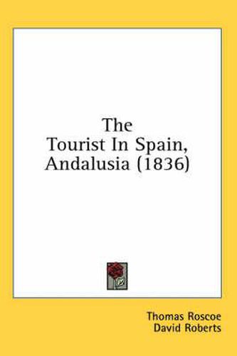Cover image for The Tourist in Spain, Andalusia (1836)