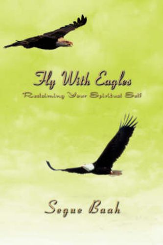 Cover image for Fly With Eagles: Reclaiming Your Spiritual Self