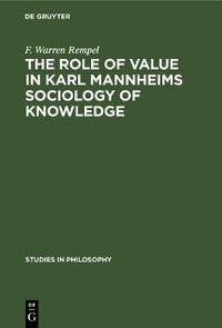 Cover image for The role of value in Karl Mannheims sociology of knowledge