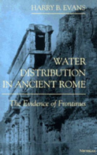 Cover image for Water Distribution in Ancient Rome: The Evidence of Frontinus