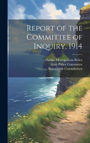 Cover image for Report of the Committee of Inquiry, 1914