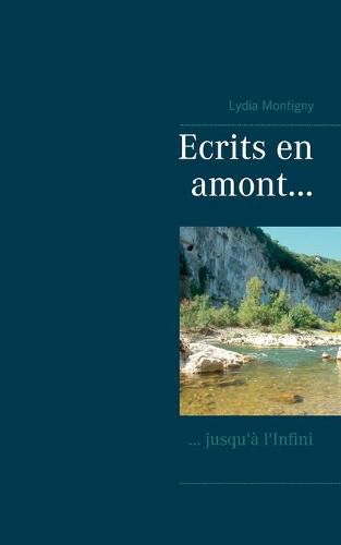 ecrits en amont...: ... jusqu'a l'Infini