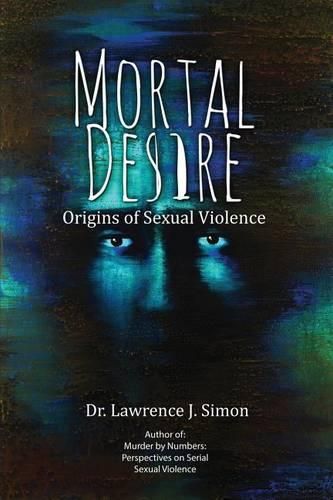 Cover image for Mortal Desire: Origins of Sexual Violence