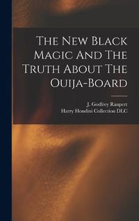 Cover image for The New Black Magic And The Truth About The Ouija-board