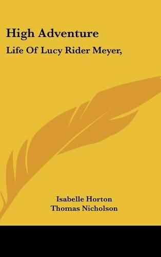 High Adventure: Life of Lucy Rider Meyer,