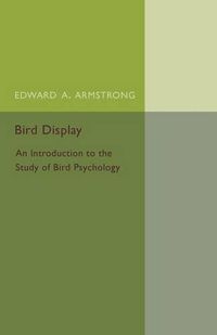 Cover image for Bird Display: An Introduction to the Study of Bird Psychology