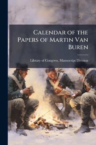 Cover image for Calendar of the Papers of Martin Van Buren