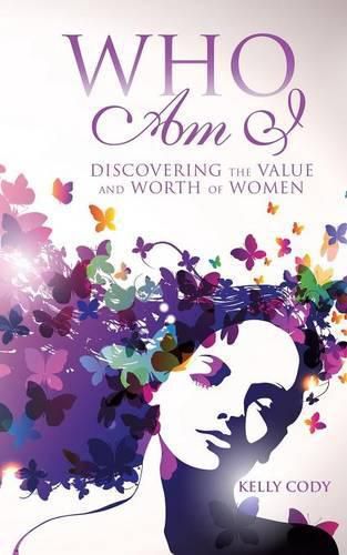 Cover image for Who Am I: Discovering the Value and Worth of Women