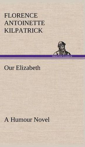 Cover image for Our Elizabeth A Humour Novel