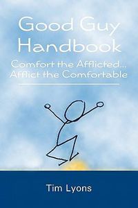 Cover image for Good Guy Handbook: Comfort the Afflicted...Afflict the Comfortable