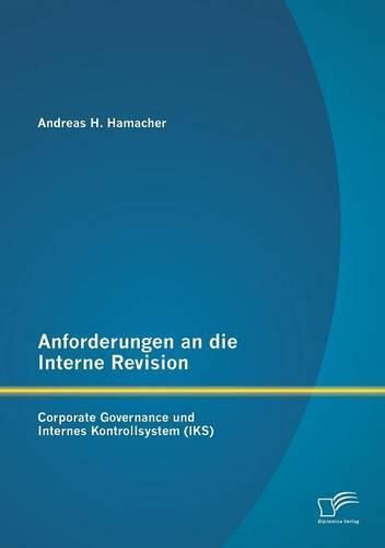 Cover image for Anforderungen an die Interne Revision: Corporate Governance und Internes Kontrollsystem (IKS)