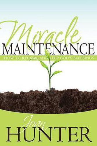 Miracle Maintenance: How to Receive and Keep God's Blessings