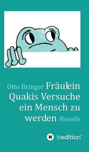 Cover image for Fraulein Quakis Versuche, ein Mensch zu werden: Novelle