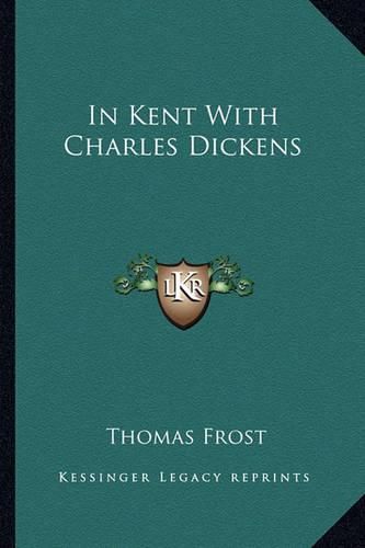 Cover image for In Kent with Charles Dickens