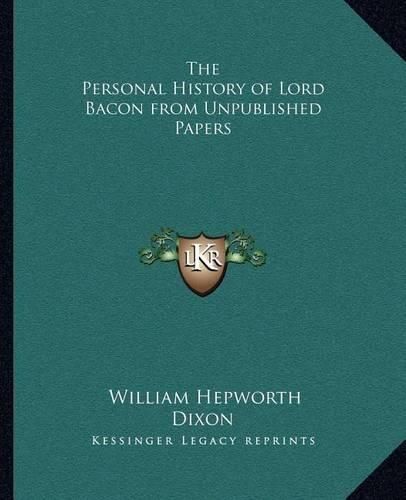 Cover image for The Personal History of Lord Bacon from Unpublished Papers