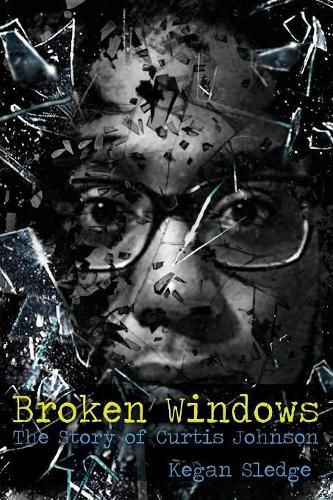 Cover image for Broken Windows: The Story of Curtis Johnson