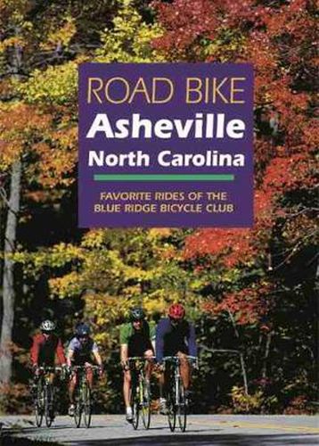 Cover image for Road Bike Asheville, North Carolina: Favorite Rides of the Blue Ridge Bicycle Club