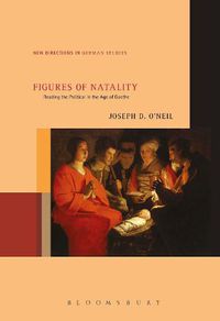 Cover image for Figures of Natality: Reading the Political in the Age of Goethe