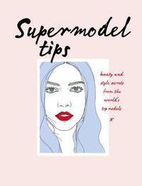 Cover image for Supermodel Tips: Runway secrets from the world's top models