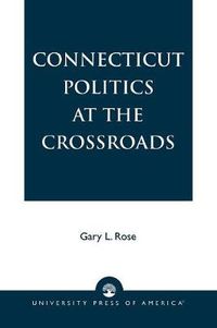 Cover image for Connecticut Politics at the Crossroads