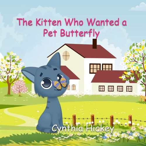 Cover image for The Kitten Who Wanted a Pet Butterfly