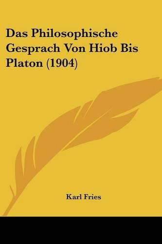 Cover image for Das Philosophische Gesprach Von Hiob Bis Platon (1904)