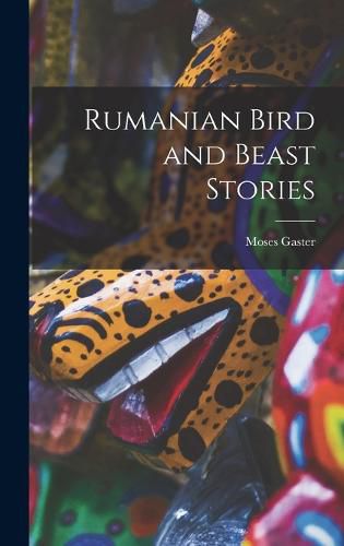 Rumanian Bird and Beast Stories