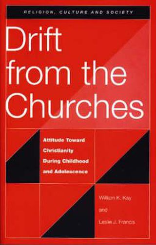 Cover image for Drift from the Churches: Attitude Toward Christianity During Childhood and Adolescence