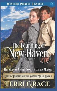 Cover image for The Founding of New Haven: The Story of Celine Lowry and James Morton