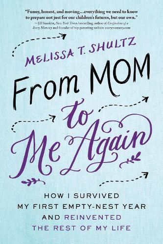 Cover image for From Mom to Me Again: How I Survived My First Empty-Nest Year and Reinvented the Rest of My Life