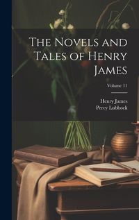 Cover image for The Novels and Tales of Henry James; Volume 11