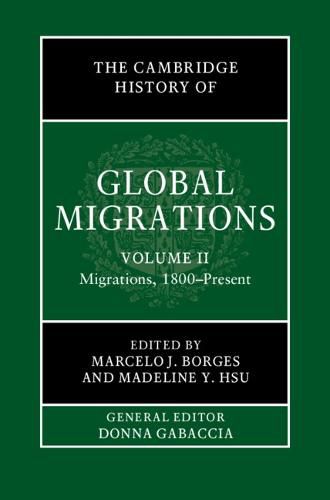 Cover image for The Cambridge History of Global Migrations: Volume 2, Migrations, 1800-Present