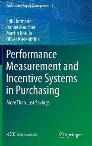 Performance Measurement and Incentive Systems in Purchasing: More Than Just Savings