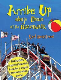 Cover image for Arriba Up, Abajo Down at the Boardwalk: A Picture Book of Opposites in English & Spanish