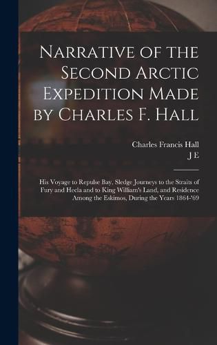 Narrative of the Second Arctic Expedition Made by Charles F. Hall