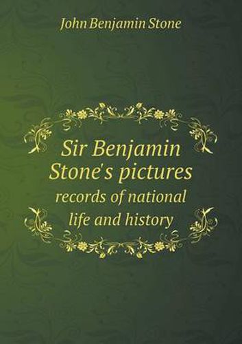 Cover image for Sir Benjamin Stone's pictures records of national life and history