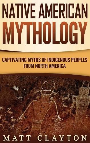 Cover image for Native American Mythology: Captivating Myths of Indigenous Peoples from North America