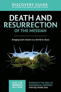 Cover image for Death and Resurrection of the Messiah Discovery Guide: Bringing God's Shalom to a World in Chaos