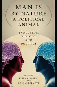 Cover image for Man is by Nature a Political Animal: Evolution, Biology, and Politics