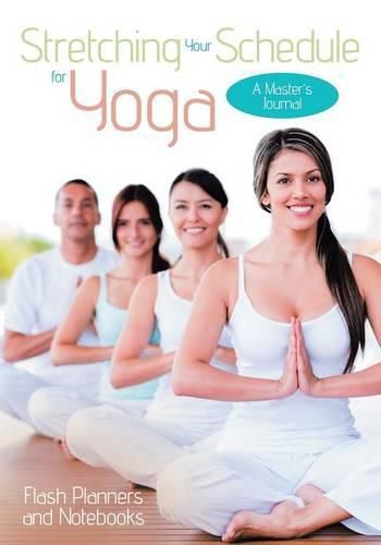Cover image for Stretching Your Schedule for Yoga: A Master's Journal