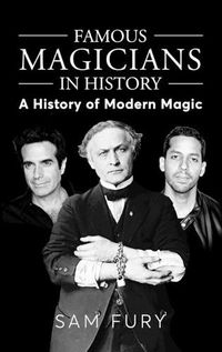 Cover image for Famous Magicians in History: A History of Modern Magic