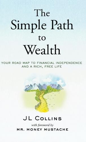 Cover image for The Simple Path to Wealth: Your road map to financial independence and a rich, free life