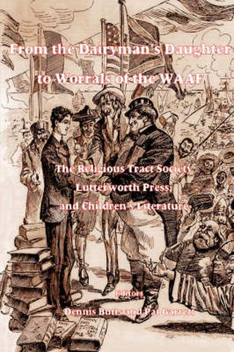 From the Dairyman's Daughter to Worrals of the WAAF: The RTS, Lutterworth Press and Children's Literature