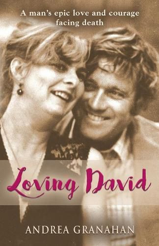 Loving David: A man's epic love and his courage facing death